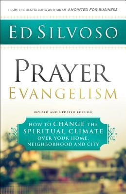 Prayer Evangelism: How to Change the Spiritual Climate over Your Home, Neighborhood and City - Paperback | Diverse Reads