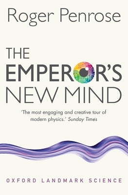 The Emperor's New Mind: Concerning Computers, Minds, and the Laws of Physics - Paperback | Diverse Reads