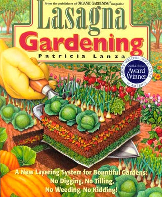 Lasagna Gardening: A New Layering System for Bountiful Gardens: No Digging, No Tilling, No Weeding, No Kidding! - Paperback | Diverse Reads
