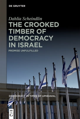 The Crooked Timber of Democracy in Israel: Promise Unfulfilled - Hardcover | Diverse Reads