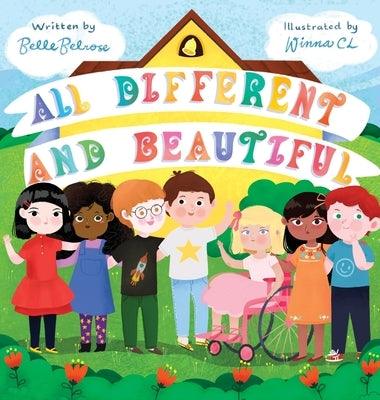 All Different and Beautiful: A Children's Book about Diversity, Kindness, and Friendships - Hardcover | Diverse Reads
