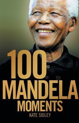 100 Mandela Moments - Paperback | Diverse Reads