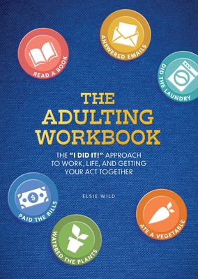 The Adulting Workbook: The I Did It! Approach to Work, Life, and Getting Your Act Together - Paperback | Diverse Reads
