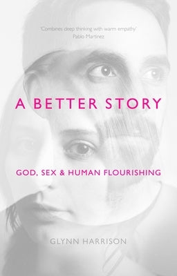 A Better Story: God, Sex And Human Flourishing - Paperback | Diverse Reads