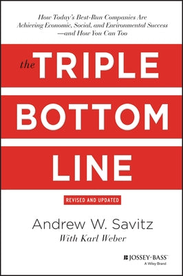 The Triple Bottom Line: How Today's Best-Run Companies Are Achieving Economic, Social and Environmental Success - and How You Can Too / Edition 2 - Hardcover | Diverse Reads