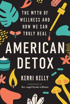 American Detox: The Myth of Wellness and How We Can Truly Heal - Paperback | Diverse Reads
