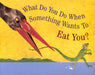 What Do You Do When Something Wants to Eat You? - Paperback | Diverse Reads
