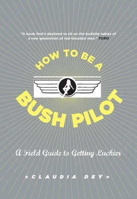 How To Be A Bush Pilot - Paperback | Diverse Reads