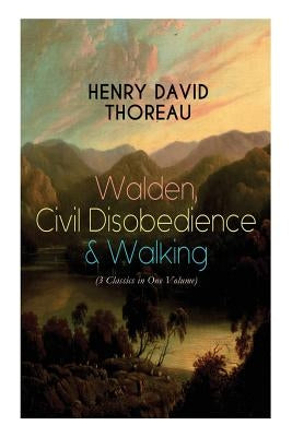 Walden, Civil Disobedience & Walking (3 Classics in One Volume): Three Most Important Works of Thoreau, Including Author's Biography - Paperback | Diverse Reads