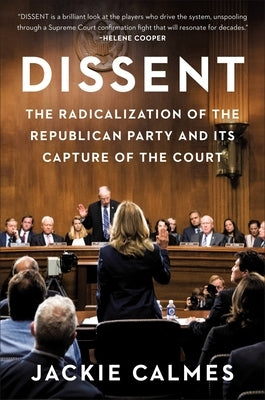 Dissent: The Radicalization of the Republican Party and Its Capture of the Court - Hardcover | Diverse Reads