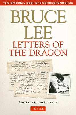 Letters of the Dragon: An Anthology of Bruce Lee's Correspondence with Family, Friends, and Fans 1958-1973 - Paperback | Diverse Reads