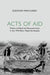 Acts of Aid: Politics of Relief and Reconstruction in the 1934 Bihar-Nepal Earthquake - Hardcover | Diverse Reads