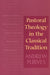 Pastoral Theology in the Classical Tradition / Edition 1 - Paperback | Diverse Reads