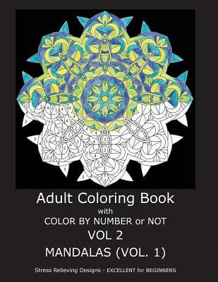 Adult Coloring Book with Color by Number or Not: Mandalas, Volume 1 - Paperback | Diverse Reads