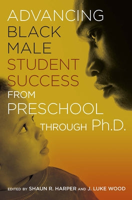 Advancing Black Male Student Success From Preschool Through Ph.D. - Paperback | Diverse Reads