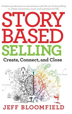 Story Based Selling: Create, Connect, and Close - Hardcover | Diverse Reads