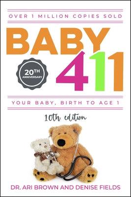 Baby 411: Your Baby, Birth to Age 1! Everything You Wanted to Know But Were Afraid to Ask about Your Newborn: Breastfeeding, Wea - Paperback | Diverse Reads