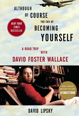Although of Course You End Up Becoming Yourself: A Road Trip with David Foster Wallace - Paperback | Diverse Reads