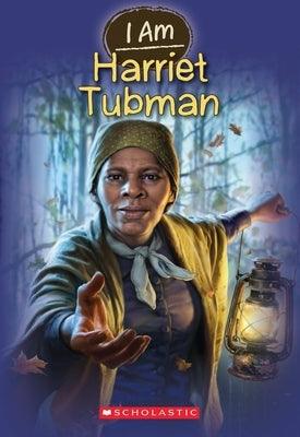 I Am Harriet Tubman (I Am #6): Volume 6 - Paperback | Diverse Reads