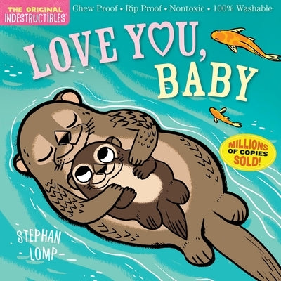 Indestructibles: Love You, Baby: Chew Proof - Rip Proof - Nontoxic - 100% Washable (Book for Babies, Newborn Books, Safe to Chew) - Paperback | Diverse Reads