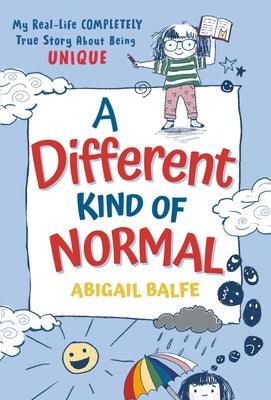 A Different Kind of Normal: My Real-Life Completely True Story about Being Unique - Hardcover | Diverse Reads