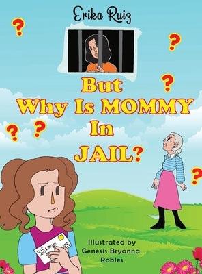 But Why Is Mommy in Jail? - Hardcover | Diverse Reads