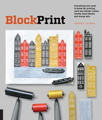 Block Print: Everything you need to know for printing with lino blocks, rubber blocks, foam sheets, and stamp sets - Paperback | Diverse Reads