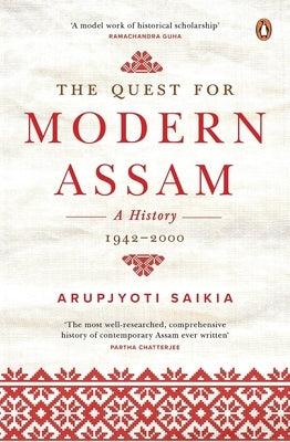 The Quest for Modern Assam: A History: 1942-2000 - Hardcover | Diverse Reads