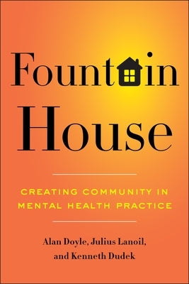 Fountain House: Creating Community in Mental Health Practice - Hardcover | Diverse Reads