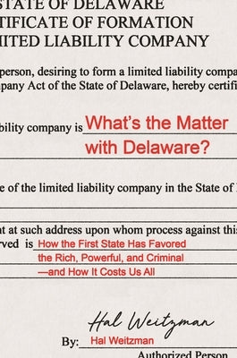 What's the Matter with Delaware?: How the First State Has Favored the Rich, Powerful, and Criminal--And How It Costs Us All - Hardcover | Diverse Reads