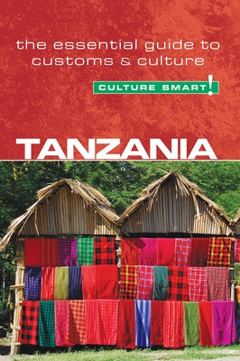 Tanzania - Culture Smart!: The Essential Guide to Customs & Culture - Paperback | Diverse Reads
