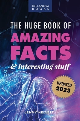 The Huge Book of Amazing Facts and Interesting Stuff 2023: Mind-Blowing Trivia Facts on Science, Music, History + More for Curious Minds - Paperback | Diverse Reads