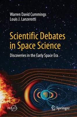 Scientific Debates in Space Science: Discoveries in the Early Space Era - Hardcover | Diverse Reads