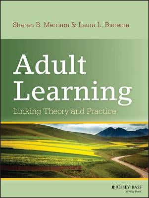 Adult Learning: Linking Theory and Practice / Edition 1 - Hardcover | Diverse Reads