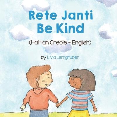 Be Kind (Haitian Creole-English): Rete Janti - Paperback | Diverse Reads