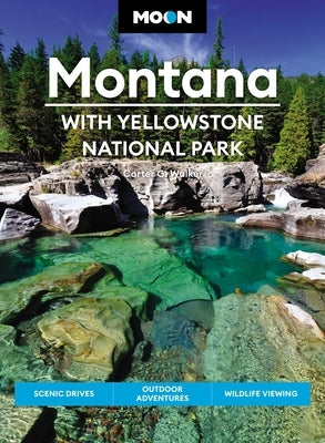 Moon Montana: With Yellowstone National Park: Scenic Drives, Outdoor Adventures, Wildlife Viewing - Paperback | Diverse Reads