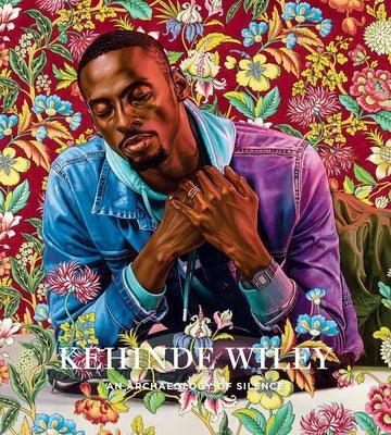 Kehinde Wiley: An Archaeology of Silence - Hardcover | Diverse Reads