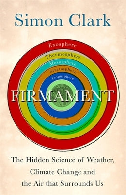 Firmament: The Hidden Science of Weather, Climate Change and the Air That Surrounds Us - Hardcover | Diverse Reads