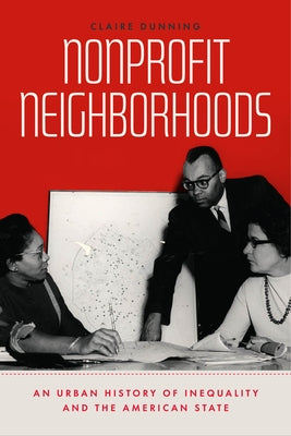 Nonprofit Neighborhoods: An Urban History of Inequality and the American State - Paperback | Diverse Reads