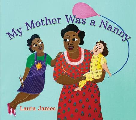 My Mother Was a Nanny - Hardcover |  Diverse Reads