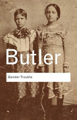 Gender Trouble: Feminism and the Subversion of Identity - Paperback | Diverse Reads