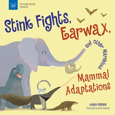 Stink Fights, Earwax, and Other Marvelous Mammal Adaptations - Paperback | Diverse Reads
