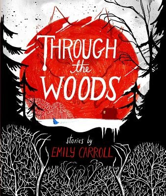Through the Woods - Hardcover | Diverse Reads
