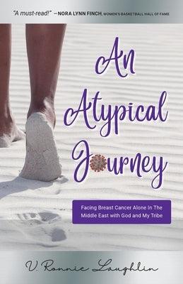An Atypical Journey: Facing Breast Cancer Alone in the Middle East with God and My Tribe - Paperback | Diverse Reads