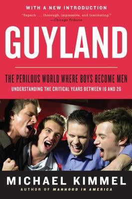 Guyland: The Perilous World Where Boys Become Men - Paperback | Diverse Reads