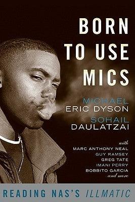 Born to Use Mics: Reading Nas's Illmatic - Paperback |  Diverse Reads