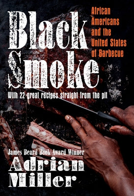 Black Smoke: African Americans and the United States of Barbecue - Hardcover | Diverse Reads