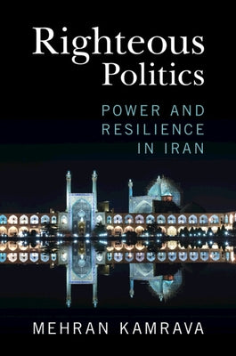 Righteous Politics: Power and Resilience in Iran - Paperback | Diverse Reads