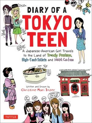 Diary of a Tokyo Teen: A Japanese-American Girl Travels to the Land of Trendy Fashion, High-Tech Toilets and Maid Cafes - Paperback | Diverse Reads