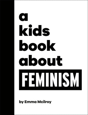 A Kids Book About Feminism - Hardcover | Diverse Reads